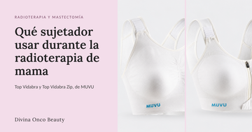 Sujetadores Top Vidabra y Top Vidabra Zip de MUVU, para radioterapia y mastectomía